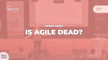 Is Agile Dead? – Gojko Adzic #ATVIE25