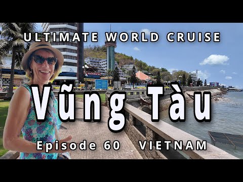 Port of HO CHI MINH City: Ep. 60 of our Ultimate World Cruise, Vung Tau Adventure Video Thumbnail
