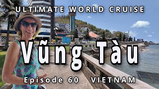 Port of HO CHI MINH City: Ep. 60 of our Ultimate World Cruise, Vung Tau Adventure