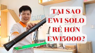 Tại Sao Akai EWI Solo Rẻ Hơn EWI5000??? | Sáo Điện Tử Akai