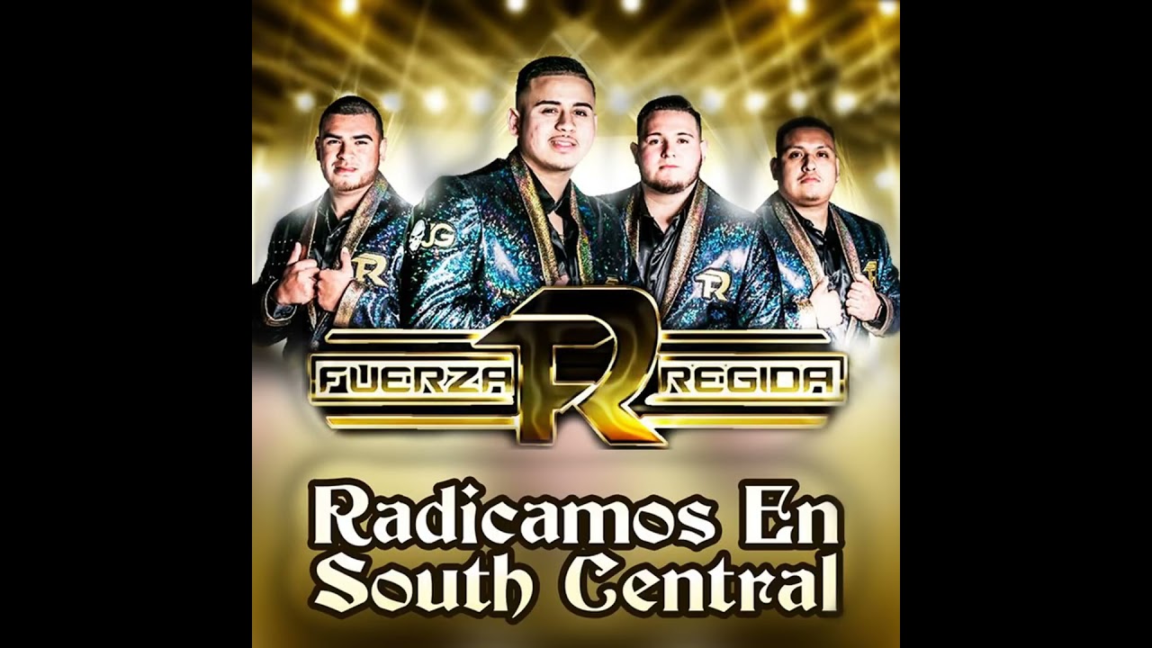 Fuerza Regida: Radicamos En South Central