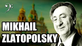 MIKHAIL ZLATOPOLSKY - Biografia  ♪