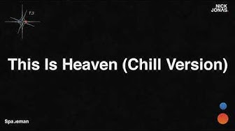 Nick Jonas - This Is Heaven (Chill Version) (Audio)