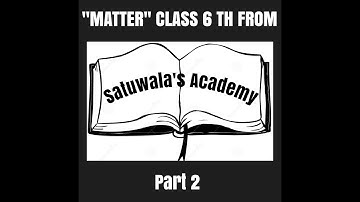 PHYSICS CLASS 6 TH PART 2 OF "MATTER
