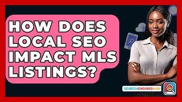 How Does Local SEO Impact MLS Listings? - SearchEnginesHub.com