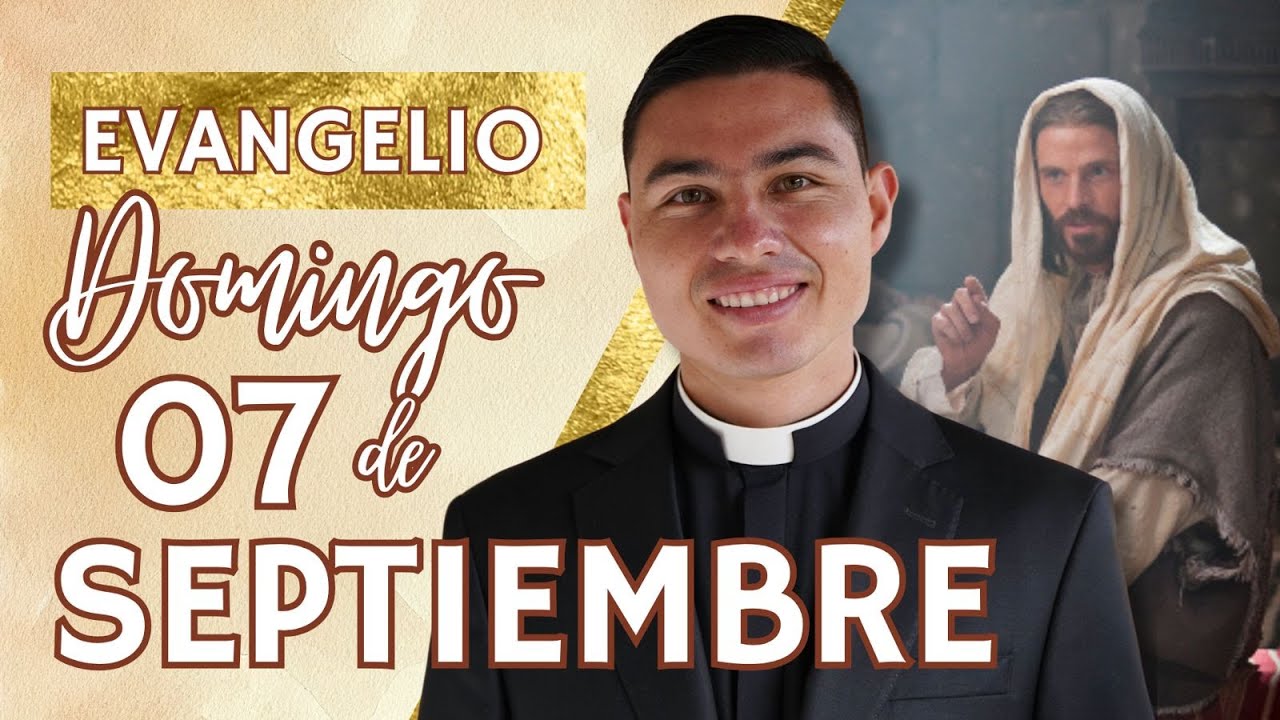 Evangelio de hoy Domingo 07 de Septiembre de 2025 | Lecturas y ...