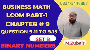 I.com part 1 Business Mathematics Question 9.11 To 9.15 Set B chapter 9 Binary Numbers ||M.Zubair