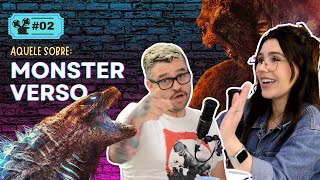 #02 | MONSTERVERSO Godzilla vs Kong