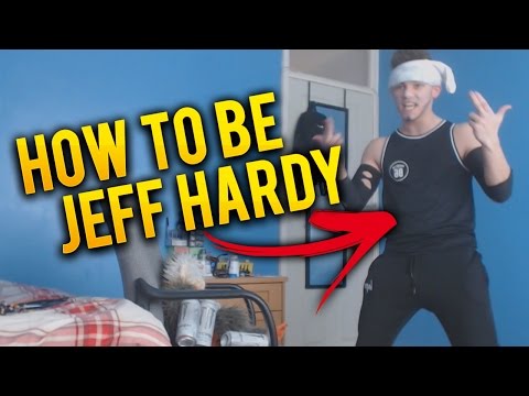 HOW TO BE JEFF HARDY