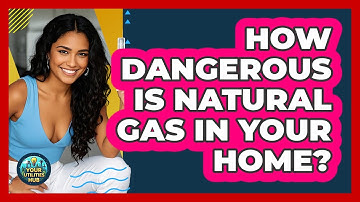 How Dangerous Is Natural Gas In Your Home? - Your Utilities Hub
