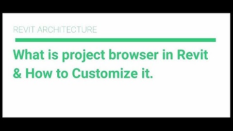 Customizing Project Browser in Revit + Introduction to user interface