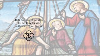 Holy Sacrifice of the Mass for the Third Sunday in Ordinary Time