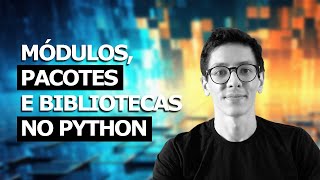 Tutorial #10 Módulos e Pacotes: Instalação, Importação e Utilização no Python (Rápido e Fácil)