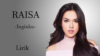 Video thumbnail of "Raisa - Inginku (Lirik)"