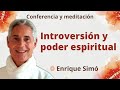 Meditación y conferencia: "Introversión y poder espiritual", con Enrique Simó