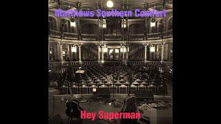 Matthews Southern Comfort - Hey Superman (Official Video)