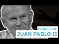 20 Frases de Juan Pablo II | IMPRESCINDIBLES