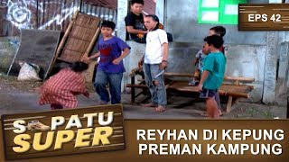 Reyhan Di Kepung Preman - Sepatu Super Eps 42 Part 2