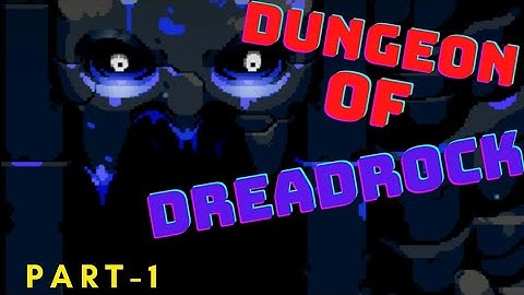 Dungeon of Dreadrock | Playthrough | Part-1