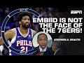 Embiid CANNOT be the FACE OF THE FRANCHISE - Stephen A. says 76ers should prioritize Maxey | Get Up