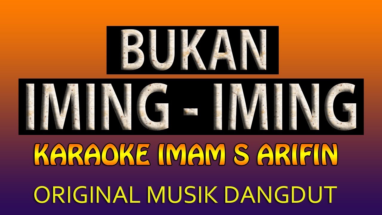 BUKAN IMING IMING KARAOKE  [ Imam S Arifin ]
