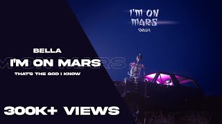Im On Mars - Bella Thats The God I Know Mixtape