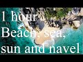 1h beach sea sun and navel  ambient chill out music for relaxation