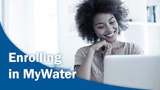 Why Enroll in American Water’s MyWater?