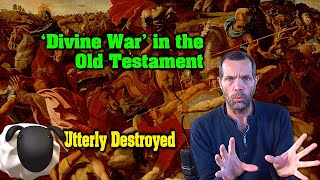 Utterly Destroyed’: Understanding Divine War in the Old Testament