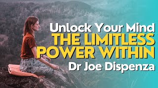 Unlock Your Mind: The Limitless Power Within - Dr Joe Dispenza