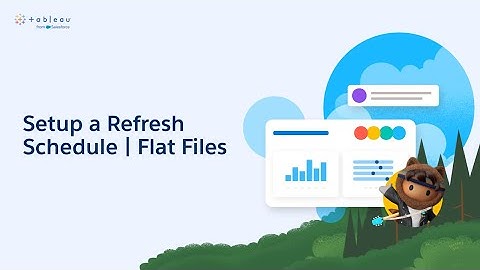 Setup a Refresh Schedule | Flat Files | Tableau Bridge