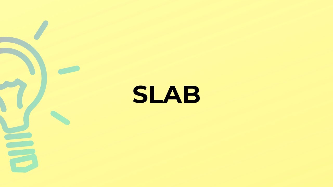 What is the meaning of the word SLAB? - YouTube