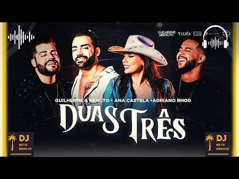 Duas Três - Guilherme e Benuto, Ana Castela e Adriano Rhod 🎧 Canal Dj Netp Araujo
