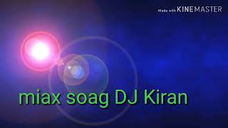 Dj Rimix Soag Kiran Rajake Raja Ae Maharaj