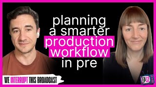 032: Deep Dive with Nicholas Colla: Planning a Smarter Production Workflow in Pre