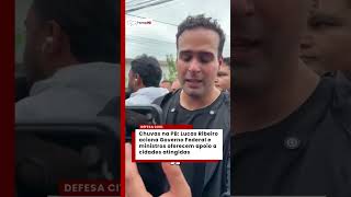Lucas Ribeiro aciona ministros e Defesa Civil Nacional para apoio a cidades atingidas pelas chuvas n