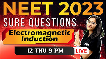 NEET 2023 | PHYSICS | ELECTROMAGNETIC INDUCTION | NEET Sure Questions  | Exam Winner