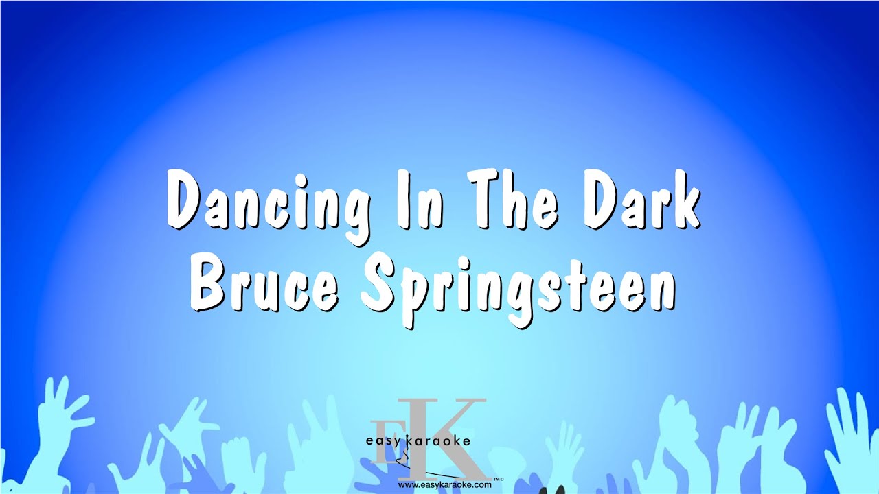 Dancing In The Dark - Bruce Springsteen (Karaoke Version) - YouTube