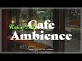 Rainy day cafe ambience  cafe background noise for study   