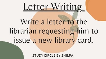@StudyCircleByShilpa | Letter To The Librarian Requesting Him To Issue A New Library Card |