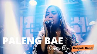 PALENG BAE - ( LIVE Cover By RASPATI BAND )