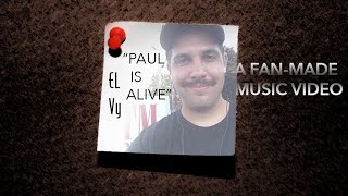 Zany Productions presents a fan-made music video of "Paul Is Alive" by EL Vy