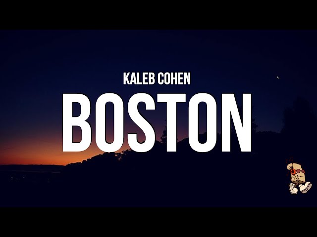 Kaleb Cohen - Boston (Lyrics) "maybe we fell in love in boston"
