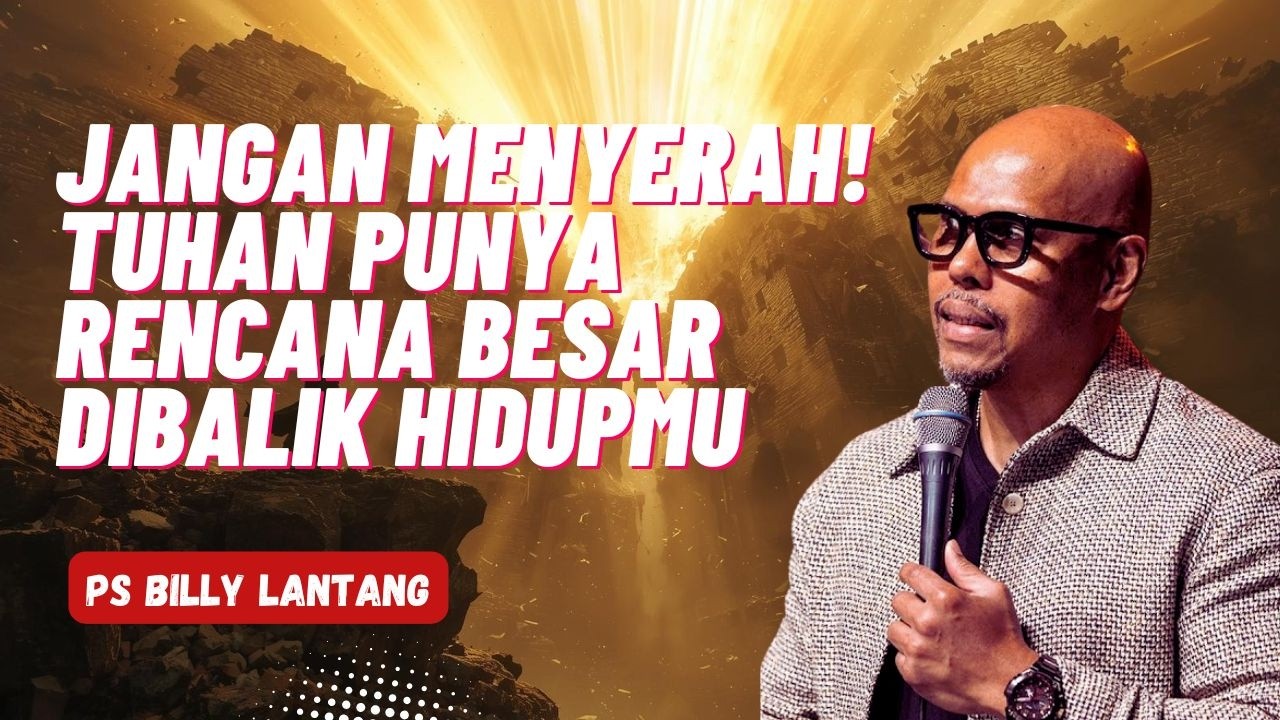 Ps Billy lantang - JANGAN MENYERAH! Tuhan Punya Rencana Besar dibalik hidupmu
