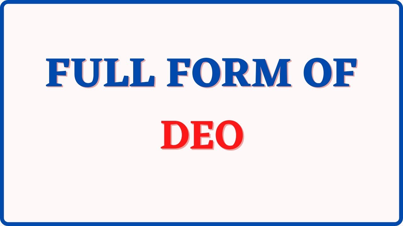 Full Form Of DEO YouTube Full Form Of DEO YouTube