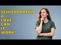 How Does Schizophrenia Affect Romantic Relationships And Marriage?
