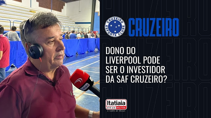 DONO DO LIVERPOOL É UM DOS INVESTIDORES INTERESSADOS NA SAF CRUZEIRO?