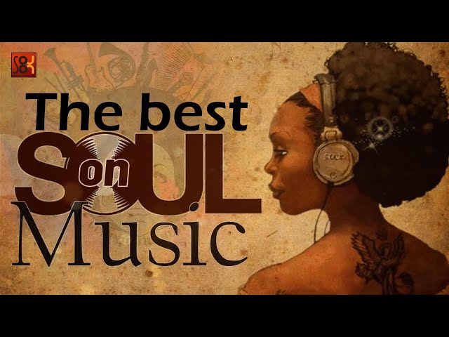 Relaxing soul music - The best soul music compilation - Soul On class=