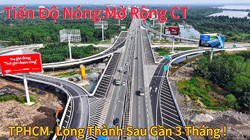 Tiến Độ Nóng: Mở Rộng Cao Tốc TPHCM- Long Thành- Dầu Giây Sau Gần 3 Tháng Thi Công.