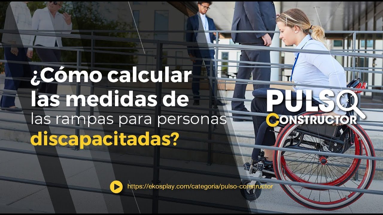 ¿Cómo calcular las medidas de las rampas para personas discapacitadas?